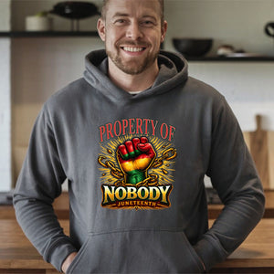 Property Of Nobody Hoodie – Bold Juneteenth Freedom Statement