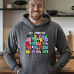 What We Learn From Black History Hoodie – Wear Your History with Pride