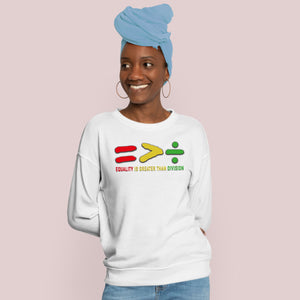 Equality Is Greater Than Division Sweatshirt – Stand for Unity Crewneck