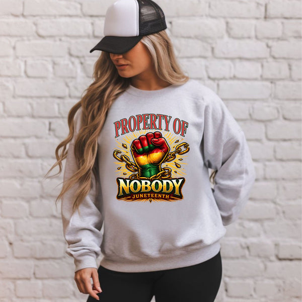 Property Of Nobody Sweatshirt – Bold Juneteenth Heritage Crewneck