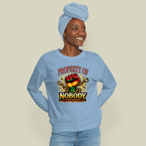 Property Of Nobody Sweatshirt – Bold Juneteenth Heritage Crewneck
