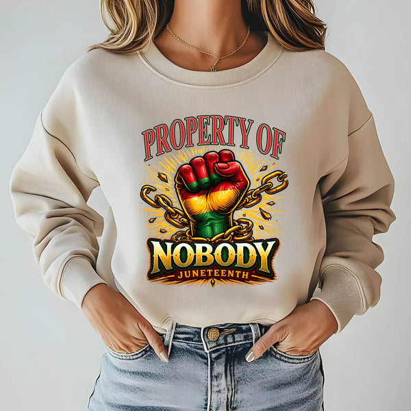 Property Of Nobody Sweatshirt – Bold Juneteenth Heritage Crewneck