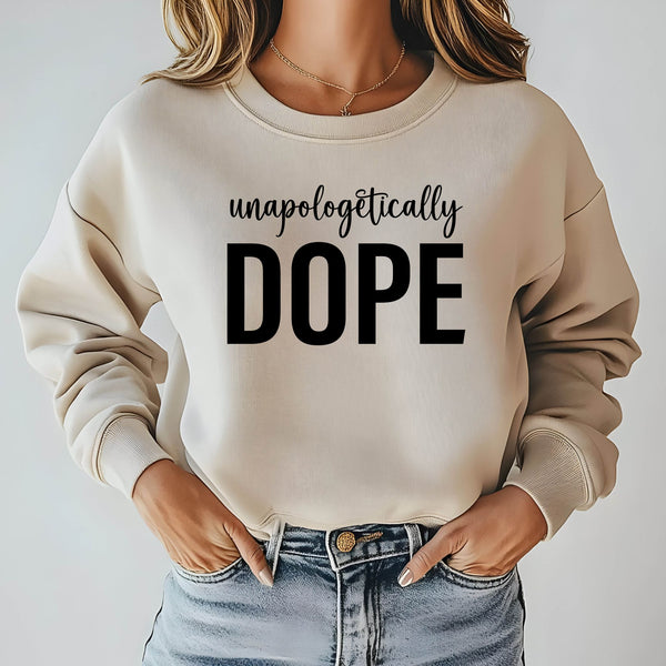 Unapologetically Dope Sweatshirt – Bold Minimalist Crewneck