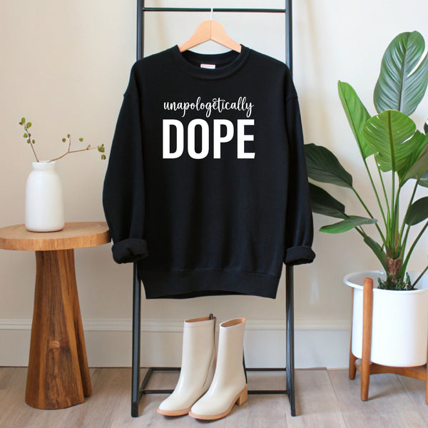 Unapologetically Dope Sweatshirt – Bold Minimalist Crewneck