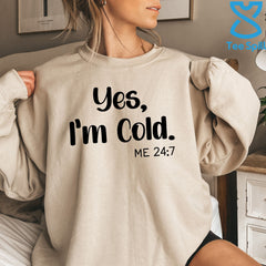 Yes I'm Cold Sweatshirt – Funny Winter Quote Crewneck