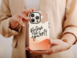 Believe in Yourself Phone Case – Inspirational Quote Design