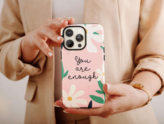 You Are Enough Phone Case, Quote Phone Case For Women Birthday, Floral Phone Case, Self Love Gift, Self Care Gift, Minimalist Case For Her
