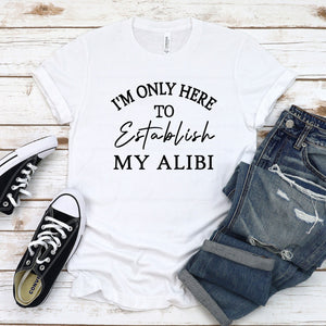 My Alibi Shirt – Funny Murder Mystery Graphic Tee