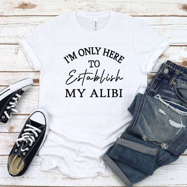 My Alibi Shirt – Funny Murder Mystery Graphic Tee