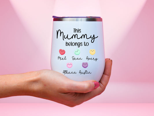 This Mummy Belongs To Wine Tumbler, Mothers Day Wine Tumbler For Mom’s Mother’s Day Gift, Candy Hearts Tumbler, Custom Tumbler For Mummy