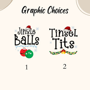 two graphic choices, each featuring a different Christmas-themed design. The first design is titled "Jingle Balls" and includes a jingle bell and a snowflake. The second design is titled "Tinsel Tits" and includes a jingle bell and a snowflake. The image is a collage of two separate images, and there are no additional descriptions provided.