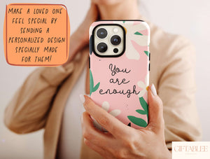 You Are Enough Phone Case – Floral Self Love Affirmation