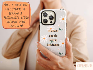 Treat People With Kindness Phone Case – Be Kind