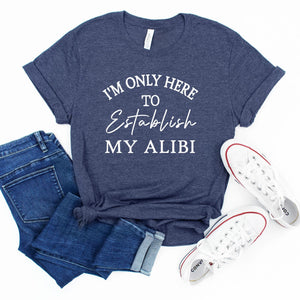 My Alibi Shirt – Funny Murder Mystery Graphic Tee