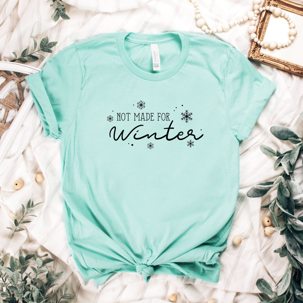 Not Made For Winter T-Shirt – Funny Cold Weather Graphic Tee