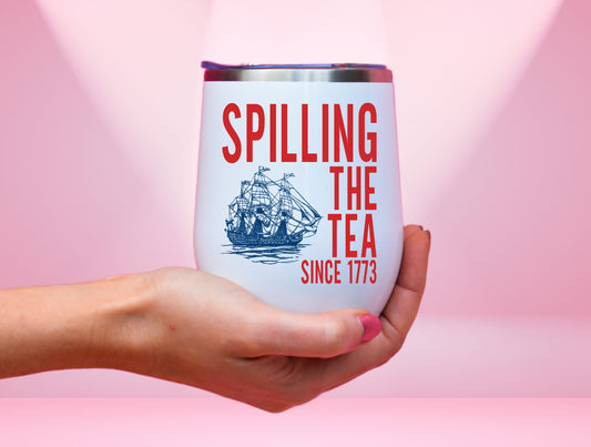 Spilling The Tea Wine Tumbler, 4th Of July American History For Patriot Independence Day, America Tumbler, USA Tumbler, Freedom Wine Tumbler