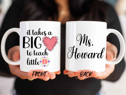 Teacher Gifts, It Takes A Big Heart To Teach Little Minds Mug For Teacher’s Day, Teacher Cup, Gift For Teacher, Custom Mug For Teacher