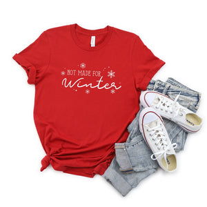 Not Made For Winter T-Shirt – Funny Cold Weather Graphic Tee