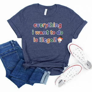Everything I Want To Do Is Illegal Shirt – Funny Halloween Graphic Tee