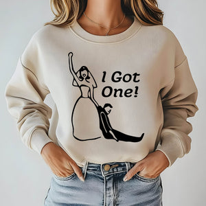 I Got One Sweatshirt