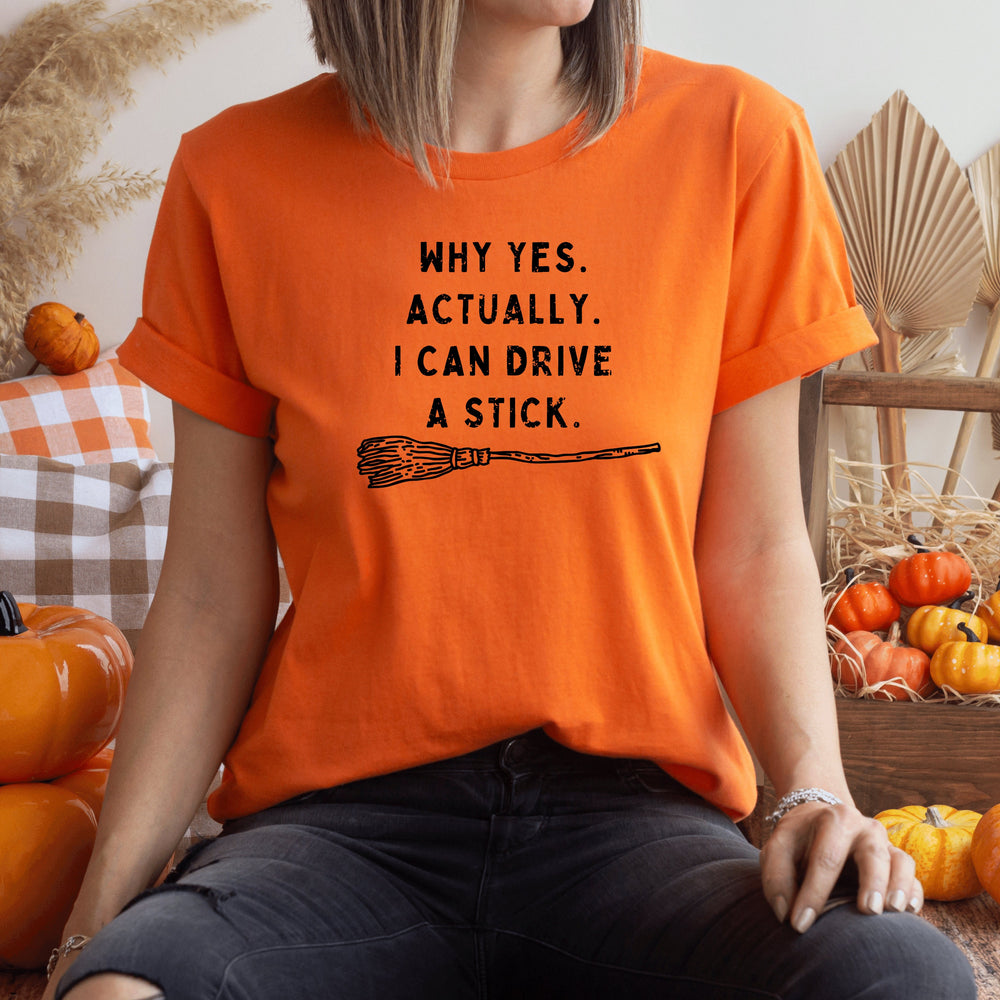 Why Yes Actually I Can Drive A Stick Shirt – Funny Witch Tee