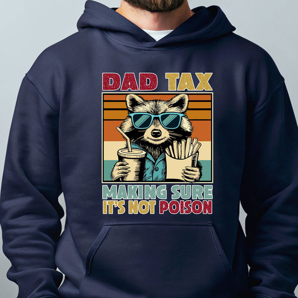 A hoodie with a graphic design featuring a raccoon wearing sunglasses and holding a drink, along with the text "DAD TAX MAKING SURE IT'S NOT POISON".