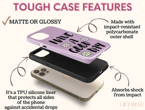 Have A Good Day Phone Case – Cheerful Floral Quote & Positive Message