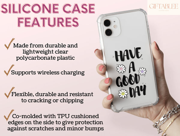 Have A Good Day Phone Case – Cheerful Floral Quote & Positive Message